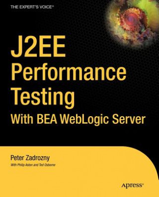 Kniha J2EE Performance Testing With BEA Weblogic Server Peter Zadrozny