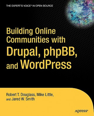 Könyv Building Online Communities with Drupal, phpBB, and WordPress Robert T. Douglass