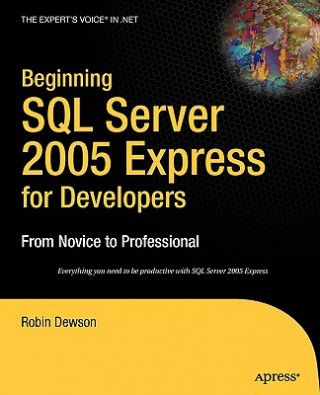 Carte Beginning SQL Server 2005 Express for Developers Robin Dewson