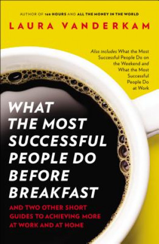 Könyv What the Most Successful People Do Before Breakfast Laura Vanderkam