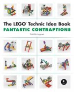 Carte Lego Technic Idea Book: Fantastic Contraptions Yoshihito Isogawa