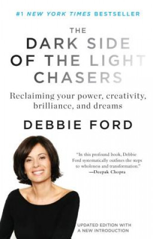 Carte The Dark Side of the Light Chasers Debbie Ford