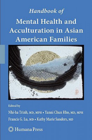 Könyv Handbook of Mental Health and Acculturation in Asian American Families Nhi-ha Trinh