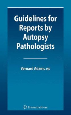 Könyv Guidelines for Reports by Autopsy Pathologists Vernard Irvine Adams
