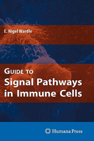 Könyv Guide to Signal Pathways in Immune Cells E. Nigel Wardle