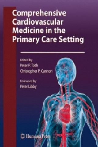 Könyv Comprehensive Cardiovascular Medicine in the Primary Care Setting Peter Toth
