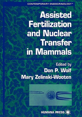 Könyv Assisted Fertilization and Nuclear Transfer in Mammals Don P. Wolf