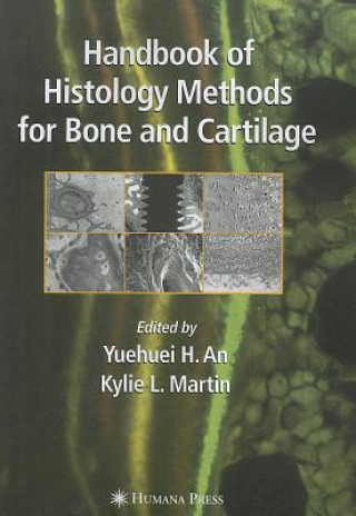 Kniha Handbook of Histology Methods for Bone and Cartilage Yuehuei H. An