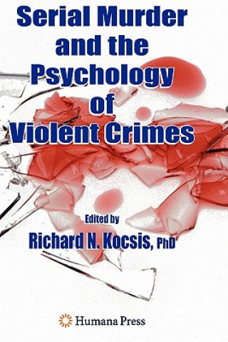 Kniha Serial Murder and the Psychology of Violent Crimes Richard N. Kocsis