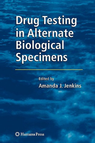 Carte Drug Testing in Alternate Biological Specimens Amanda J. Jenkins