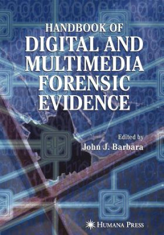 Könyv Handbook of Digital and Multimedia Forensic Evidence John J. Barbara