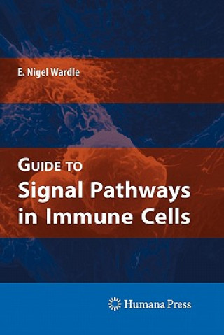 Kniha Guide to Signal Pathways in Immune Cells E. Nigel Wardle