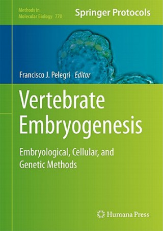 Kniha Vertebrate Embryogenesis Francisco J. Pelegri