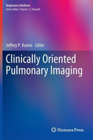 Kniha Clinically Oriented Pulmonary Imaging Jeffrey P. Kanne