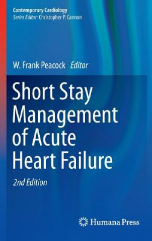Könyv Short Stay Management of Acute Heart Failure W. Frank Peacock