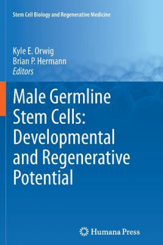 Kniha Male Germline Stem Cells: Developmental and Regenerative Potential Kyle E. Orwig