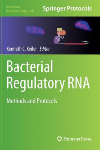 Kniha Bacterial Regulatory RNA Kenneth C. Keiler