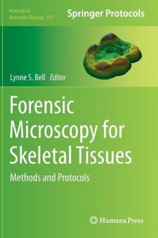 Книга Forensic Microscopy for Skeletal Tissues Lynne S. Bell