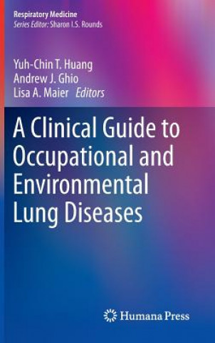 Kniha Clinical Guide to Occupational and Environmental Lung Diseases Yuh-Chin T. Huang