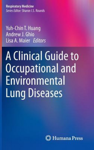 Könyv Clinical Guide to Occupational and Environmental Lung Diseases Yuh-Chin T. Huang