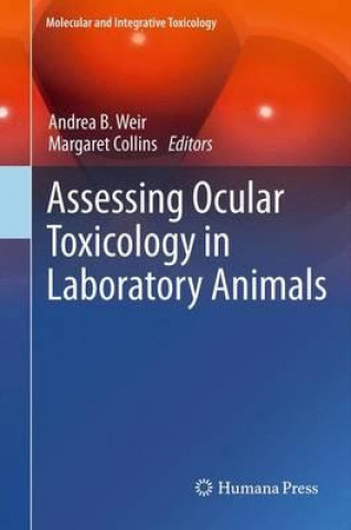 Kniha Assessing Ocular Toxicology in Laboratory Animals Andrea B Weir
