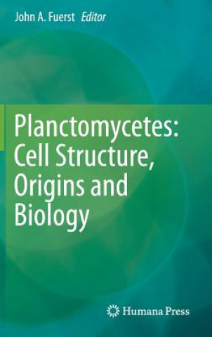 Kniha Planctomycetes: Cell Structure, Origins and Biology John A. Fuerst
