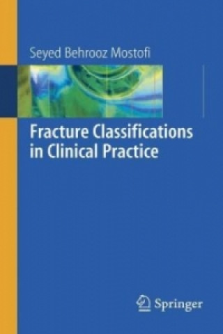 Kniha Fracture Classifications in Clinical Practice Seyed B. Mostofi