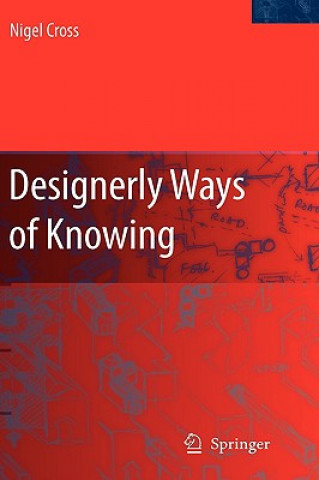 Könyv Designerly Ways of Knowing Nigel Cross