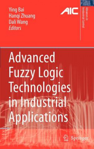 Kniha Advanced Fuzzy Logic Technologies in Industrial Applications Ying Bai