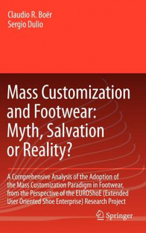 Книга Mass Customization and Footwear: Myth, Salvation or Reality? Claudio R. Boër