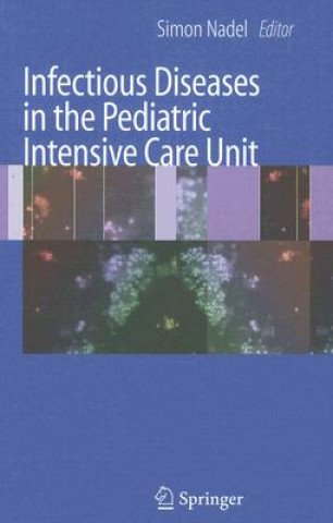 Kniha Infectious Diseases in the Pediatric Intensive Care Unit Simon Nadel