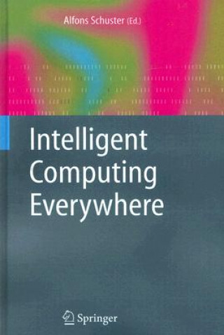 Könyv Intelligent Computing Everywhere Alfons J. Schuster