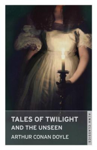 Kniha Tales of Twilight and the Unseen Arthur Conan Doyle