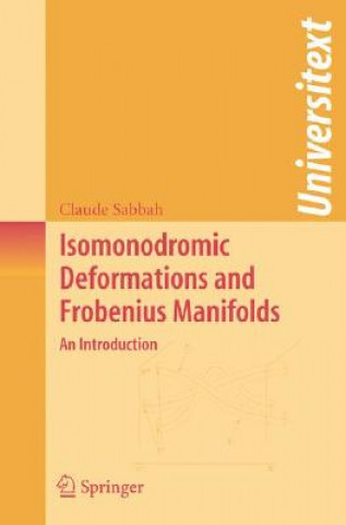 Książka Isomonodromic Deformations and Frobenius Manifolds Claude Sabbah