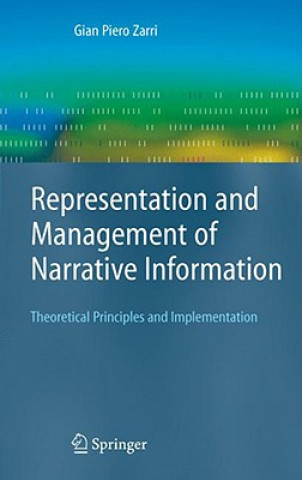 Könyv Representation and Management of Narrative Information Gian P. Zarri