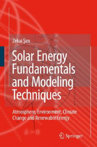 Könyv Solar Energy Fundamentals and Modeling Techniques Zekai Sen