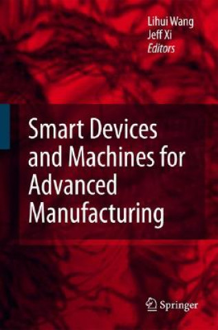 Kniha Smart Devices and Machines for Advanced Manufacturing Lihui Wang