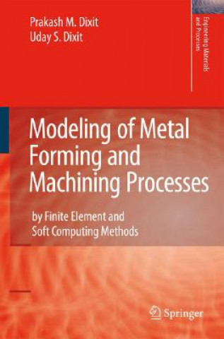 Könyv Modeling of Metal Forming and Machining Processes Prakash Mahadeo Dixit