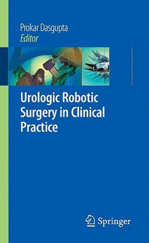 Könyv Urologic Robotic Surgery in Clinical Practice Prokar Dasgupta