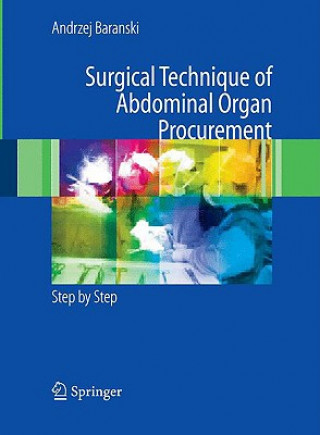 Könyv Surgical Technique of the Abdominal Organ Procurement Andrzej G. Baranski
