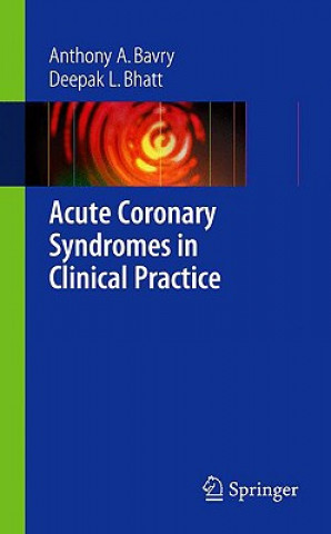 Könyv Acute Coronary Syndromes in Clinical Practice Anthony A. Bavry
