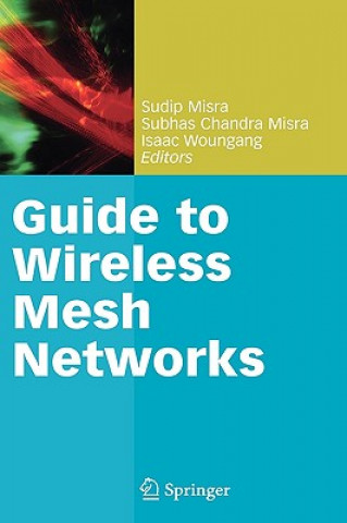 Knjiga Guide to Wireless Mesh Networks Sudip Misra