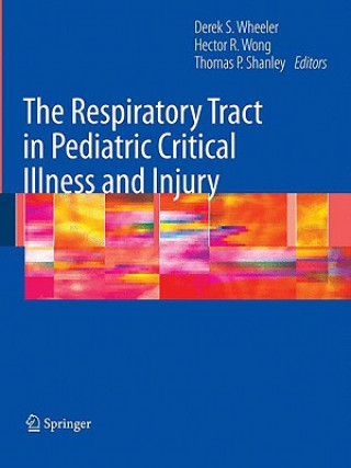 Libro Respiratory Tract in Pediatric Critical Illness and Injury Derek S. Wheeler