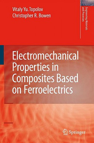 Knjiga Electromechanical Properties in Composites Based on Ferroelectrics Vitaly Yu. Topolov