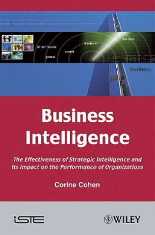 Kniha Business Intelligence - The Effective of Strategic  Intelligence and its Impact on the Performance of  Organizations Corine Cohen