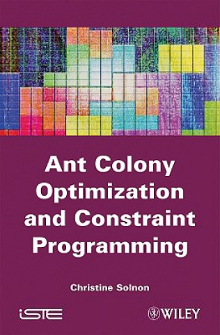 Knjiga Ant Colony Optimization and Constraint Programming Christine Solnon