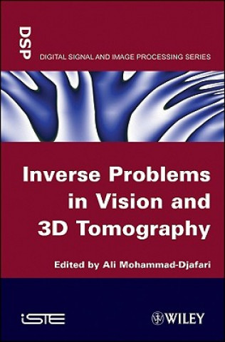 Kniha Inverse Problems in Vision and 3D Tomography Ali Mohamad-Djafari