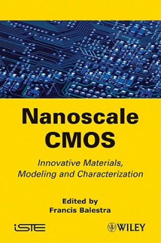 Könyv Nanoscale CMOS - Innovative Materials Modeling and  Characterization Francis Balestra