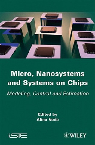 Könyv Micro, Nanosystems and Systems on Chips - Modeling , Control, and Estimation Alina Voda