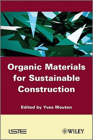 Kniha Organic Materials for Sustainable Civil Engineering Yves Mouton